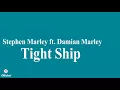 Stephen Marley ft. Damian Marley - Tight Ship (Lyric Video)