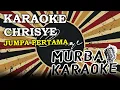 Download Lagu CHRISYE - JUMPA PERTAMA (KARAOKE VERSION)