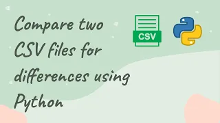 Compare two CSV files create a new file with the differences Python Tutorial