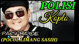 Download POLISI (POCOL LIMANG SASIH) PAKSI BIROE,KOPLO MP3