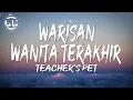 Download Lagu Teacher's Pet - Warisan Wanita Terakhir (Lyrics)