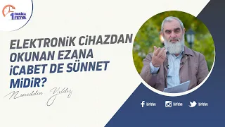 Elektronik cihazdan okunan ezana icabet de sünnet midir?
