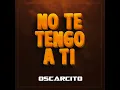 No Te Tengo a Ti