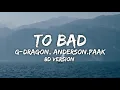 Download Lagu G-DRAGON - Too Bad feat. Anderson (8D AUDIO)
