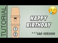 Happy Birt ay Song on Recorder BUT IT S SAD VERSION