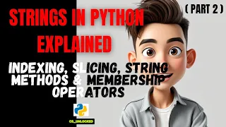 Strings in Python Explained Part-2 Absolute Beginners Zero to Hero Series cs - unlocked