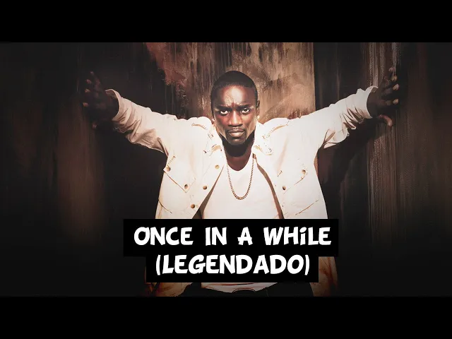 Download MP3 Akon - Once In A While [Legendado]