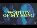 Download Lagu Worthy of My Song (Maverick City Music) - Life Church Worship