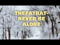 Download Lagu THEFATRAT-NEVER BE ALONE(WHATS APP STATUS)(COPYRIGHT FREE)