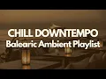 Download Lagu CHILL DOWNTEMPO \u0026 Ambient Playlist 🌅 | Escape from everyday life