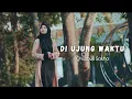 Di Ujung Waktu - Qhutbus Sakha (Official Music Video)