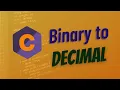 Convert Binary to Decimal in C Binary Numbers to Decimal Numbers