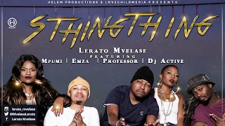 sthingthing lerato mvelase ft mpumi professor dj active u0026 emza official audio