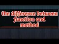 What is the difference between function and method function vs method
