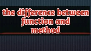 What is the difference between function and method function vs method