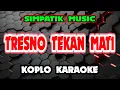 Download Lagu TRESNO TEKAN MATI KARAOKE - DIANDRA AYU - SIMPATIK MUSIC @koplokaraooke