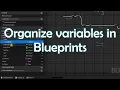 How to organize variables in blueprints UE5