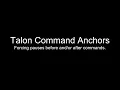 Talon Command Anchors Forcing A Pause Before After Commands
