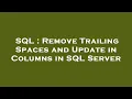 SQL Remove Trailing Spaces and Update in Columns in SQL Server