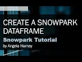 Snowpark Tutorial 05 - Create a Snowpark DataFrame