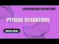 Lecture - 12 Python Comparison Operators