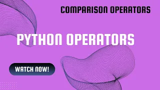 Lecture - 12 Python Comparison Operators