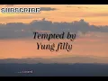 Yung filly-tempted (lyrics)
