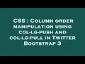 CSS Column order manipulation using col-lg-push and col-lg-pull in Twitter Bootstrap 3