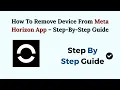 How To Remove Device From Meta Horizon App - Step-By-Step Guide 2026