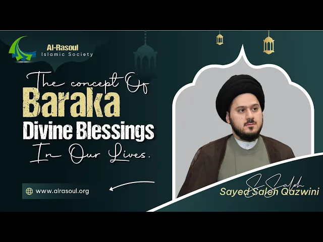 The Concept of Baraka (Divine Blessings) In Our Lives - Sayed Saleh Al-Qazwini