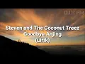 Download Lagu Steven and The Coconut Treez Goodbye Anjing (Lirik)