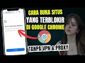 Cara terbaru 2025..!! Cara Membuka Situs Yang Diblokir Di Chrome Tanpa Aplikasi