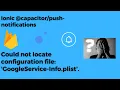 Could not find a valid GoogleService-Info plist in your Project in Ionic 5 with Capacitor Appflow