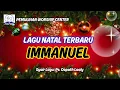 Lagu LAGU NATAL TERBARU - IMMANUEL - Lirik lagu : Ps. Dapath Laoly