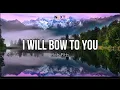 I Will Bow to You - Bob Fitts (Lyric Video)