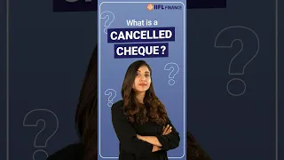 The Power of Cancelled Cheques: Your Essential Guide to Financial Transactions #shorts #IIFLFinance