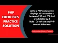 PHP - Exercises Practice Solution 23 between 200 and 250 that are divisible by 4