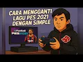 GANTI LAGU PES2021 MUDAH DAN CEPAT, TANPA RIBET!!!
