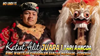 Download KETUT ALIT JUARA 1 Lomba Tari Rangda ring Wantilan Pura Dalem Banjar Medahan - Kemenuh MP3