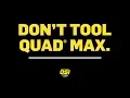 Don t Tool Quad Max