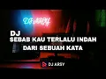 Lagu DJ SEBAB KAU TERLALU INDAH DARI SEBUAH KATA [ ADITYADUTCH X DJ ARSY ]