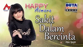 Lirik Lagu Sakit Dalam Bercinta - Happy Asmara