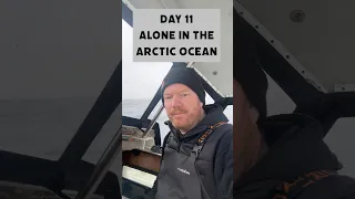Day 11 Alone in the Arctic Ocean