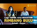 Download Lagu Lagu TAPSEL versi WAKATOBI | RIMBANG BULU - AzizaH Cover ▪︎ Cipt. Top Simamora | Wakatobimusikrecord MP3