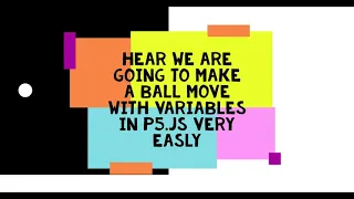 processing tutorial with p5 js to move a ball with variables