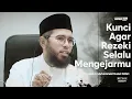 Download Lagu KUNCI AGAR REZEKI SELALU MENGEJARMU | Ustadz Muhammad Nuzul Dzikri