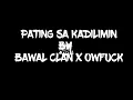Pating sa Kadiliman - Bawal Clan x Owfuck (Lyrics)