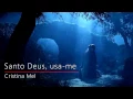 Download Lagu Santo Deus, usa me - Cristina Mel