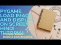 How to load and display image in pygame on screen Hindi tutorial PYTHON