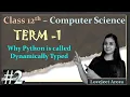 TERM 1 - Complete 12th Computer Science Why Python is called Dynamically Typed Part 2